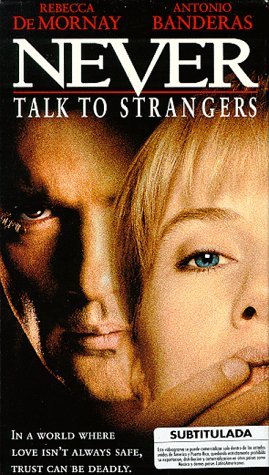 NEVER TALK TO STRANGERS/DE MORNAY/BANDERAS
